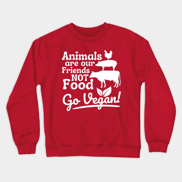 Go Vegan Animals are our Friends Not Food Funny Vegetarian Crewneck Sweatshirt by DetourShirts